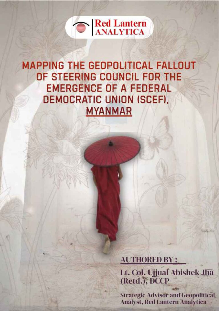 Mapping the Geopolitical Fallout of the Steering Council for the Emergence of a Federal Democratic Union (SCEF), Myanmar