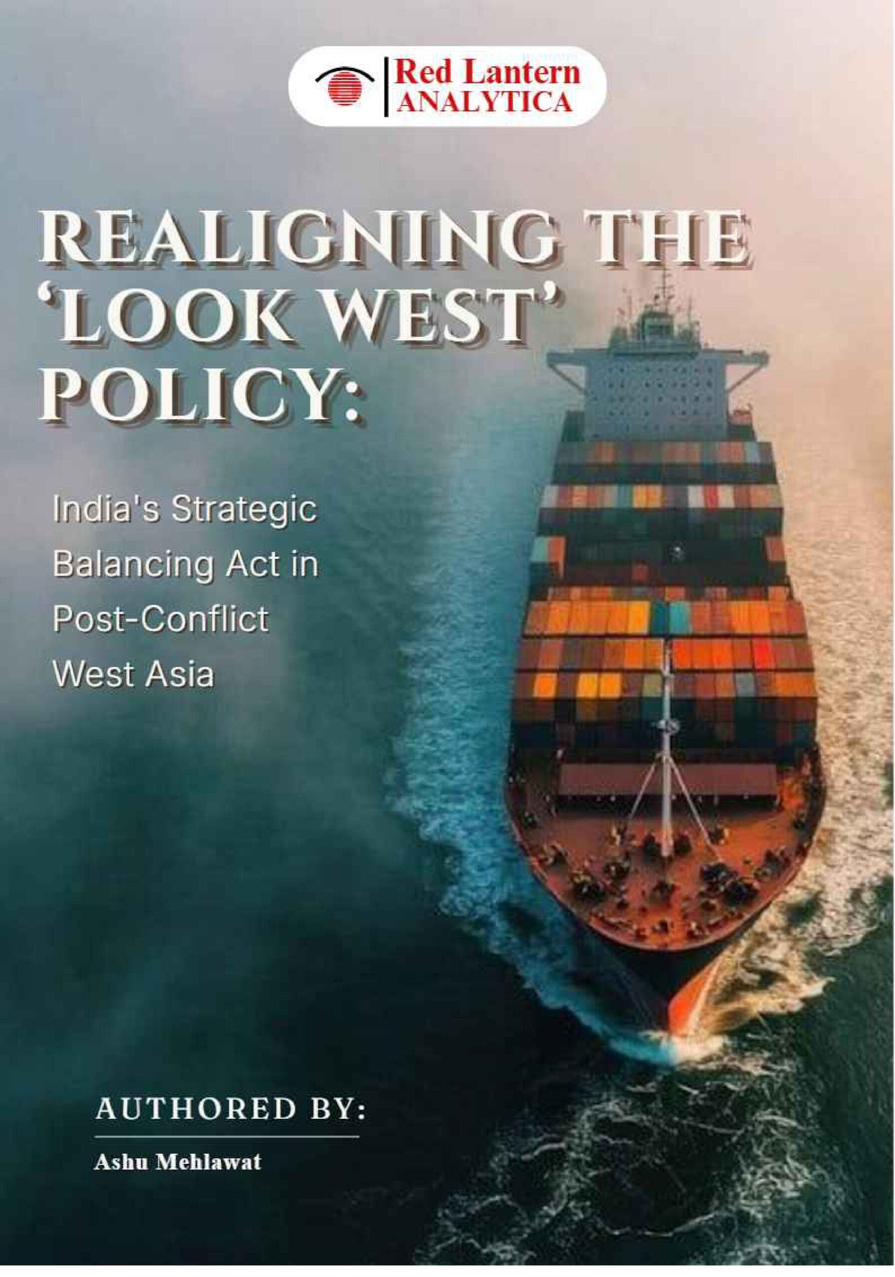 Realigning the ‘Look West’ Policy India’s Strategic Balancing Act in Post-Conflict West Asia
